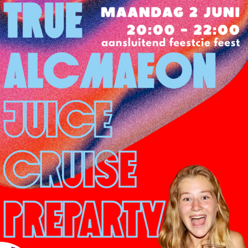 (RESERVELIJST) Inschrijvingen True Alcmaeon Juice Cruise Pre-Party  (LUSTRUMWEEK) 